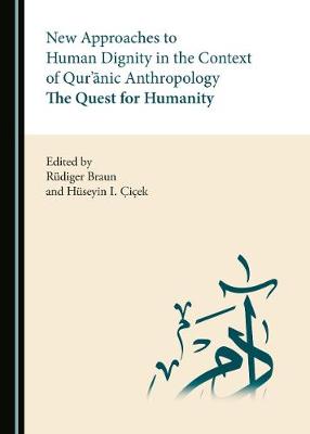 New Approaches to Human Dignity in the Context of Qur'ānic Anthropology