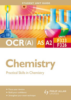 OCR(A) AS/A2 Chemistry Student Unit Guide: Units F323 & F326