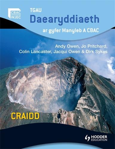 GCSE Geography for WJEC A Core Welsh Edition: TGAU Daearyddiaeth ar gyfer manyleb A CBAC CRAIDD