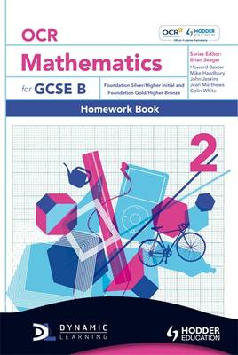 OCR Mathematics for GCSE Specification B: Homework Book Foundation Silver and Gold and Higher Initial and Bronze Bk. 2