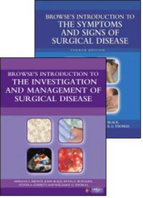 Browse's Introductions Pack: Browse's Introduction to the Symptoms and Signs of Surgical Disease AND Browse's Introduction to the Investigation and Management of Surgical Disease