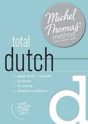 Total Dutch (Learn Dutch with the Michel Thomas Method)