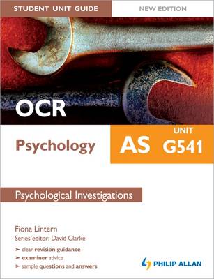 OCR AS Psychology Student Unit Guide: Unit G541 Psychological Investigations