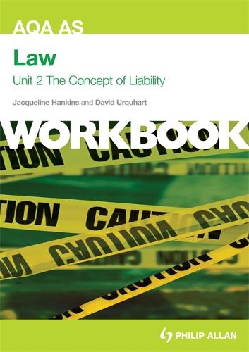 AQA AS Law Unit 2 Workbook: The Concept of Liability: Criminal Liability and Tort
