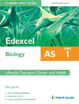 Edexcel Biology AS Student Unit Guide: Lifestyle, Transport, Genes and Health Unit 1