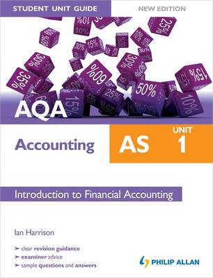 AQA AS Accounting Student Unit Guide: Unit 1 Introduction to Financial Accounting: Unit 1