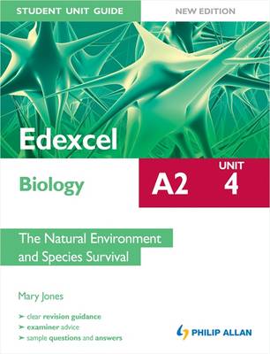 Edexcel A2 Biology Student Unit Guide: Unit 4 the Natural Environment and Species Survival