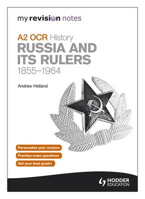 My Revision Notes OCR A2 History: Russia and Its Rulers 1855-1964
