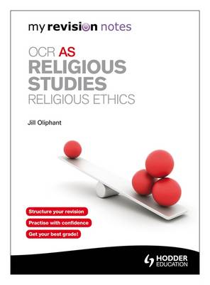 My Revision Notes: OCR AS Religious Studies: Religious Ethics