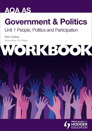 AQA AS Government & Politics Unit 1 Workbook: People, Politics and Participation