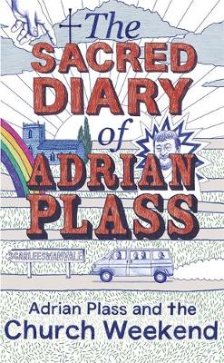 The Sacred Diary of Adrian Plass: Adrian Plass and the Church Weekend: v. 6