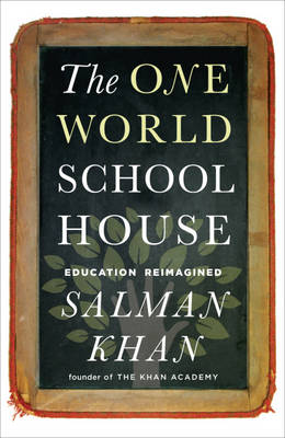 The One World Schoolhouse: Education Reimagined