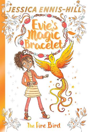 Evie's Magic Bracelet: The Fire Bird