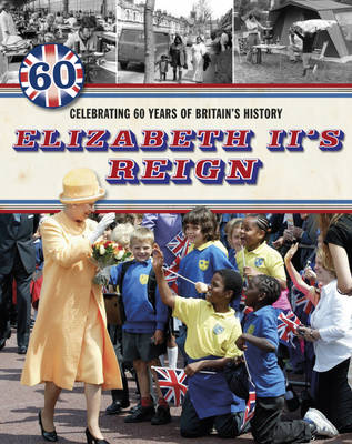 Elizabeth II's Reign - Celebrating 60 Years of Britain's History