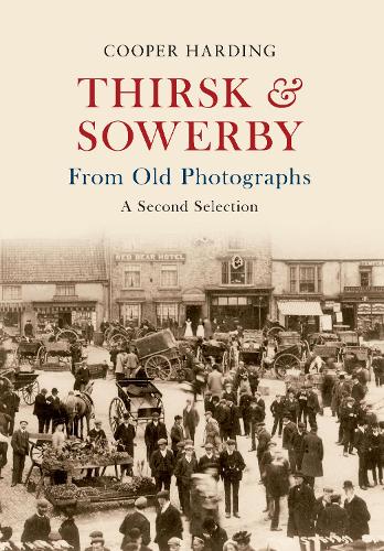 Thirsk & Sowerby From Old Photographs