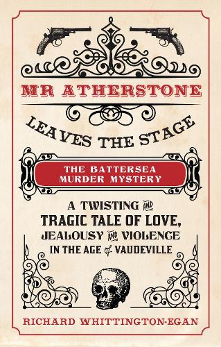 Mr Atherstone Leaves the Stage: The Battersea Murder Mystery