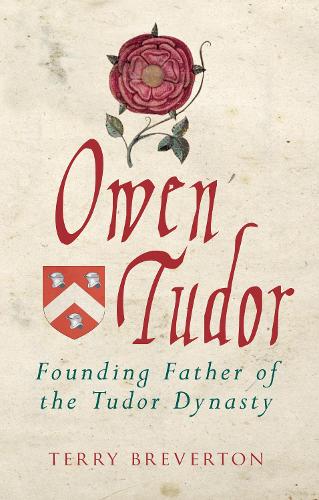 Owen Tudor by Terry Breverton
