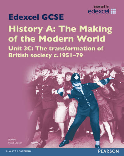 Edexcel GCSE History A The Making of the Modern World: Unit 3C The transformation of British society c1951-79 SB 2013