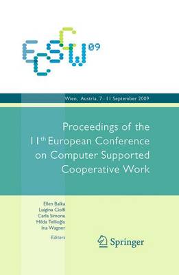 ECSCW 2009: Proceedings of the 11th European Conference on Computer Supported Cooperative Work, 7-11 September 2009, Vienna, Austria