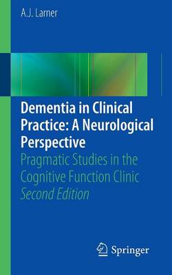 Dementia in Clinical Practice: A Neurological Perspective
