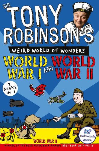 Sir Tony Robinson's Weird World of Wonders: World War I and World War II