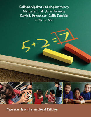 College Algebra and Trigonometry Pearson New International Edition, plus MyMathLab without eText