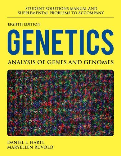 Student Solutions Manual And Supplemental Problems To Accompany Genetics: Analysis Of Genes And Genomes