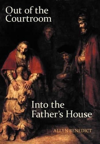 Out of the Courtroom, into the Father's House