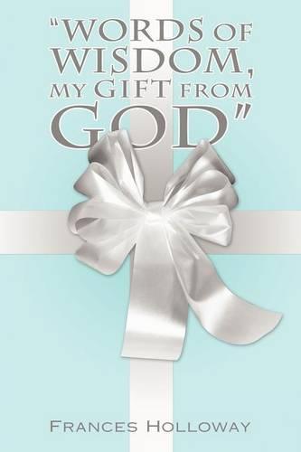 "Words of Wisdom, My Gift from God"