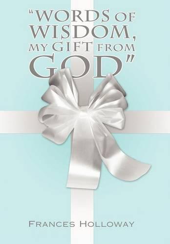 "Words of Wisdom, My Gift from God"