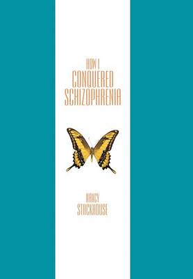 How I Conquered Schizophrenia