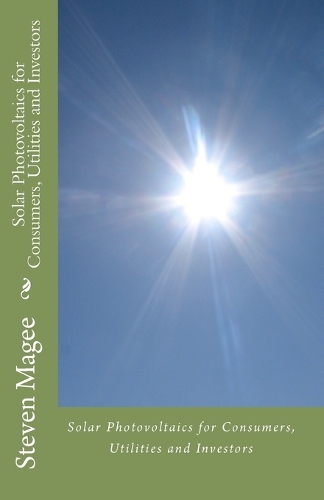 Solar Photovoltaics for Consumers, Utilities and Investors