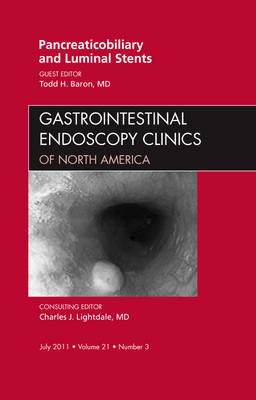 Pancreaticobiliary and Luminal Stents, An Issue of Gastrointestinal Endoscopy Clinics Volume 21-3