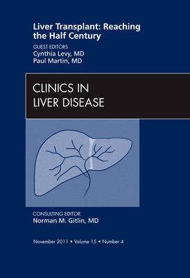 Liver Transplant: Reaching the half century, An Issue of Clinics in Liver Disease Volume 15-4