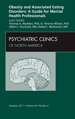 Obesity and Associated Eating Disorders: A Guide for Mental Health Professionals, An Issue of Psychiatric Clinics Volume 34-4