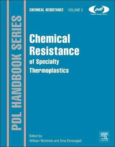 Chemical Resistance of Specialty Thermoplastics Volume 3
