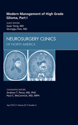 Modern Management of High Grade Glioma, Part I, An Issue of Neurosurgery Clinics Volume 23-2