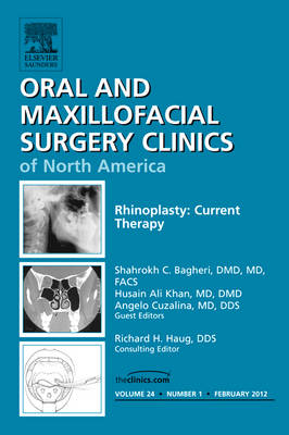 Rhinoplasty: Current Therapy, An Issue of Oral and Maxillofacial Surgery Clinics Volume 24-1