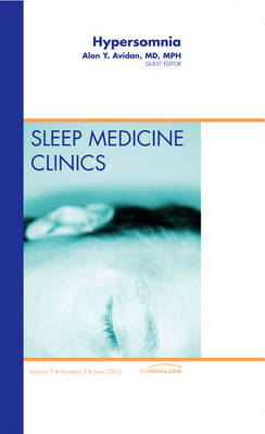 Hypersomnia, An Issue of Sleep Medicine Clinics Volume 7-2