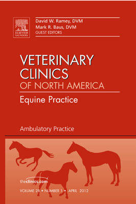 Ambulatory Practice, An Issue of Veterinary Clinics: Equine Practice Volume 28-1