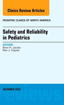 Safety and Reliability in Pediatrics, An Issue of Pediatric Clinics Volume 59-6