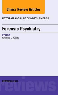 Forensic Psychiatry, An Issue of Psychiatric Clinics Volume 35-4