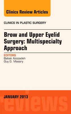 Brow and Upper Eyelid Surgery: Multispecialty Approach Volume 40-1