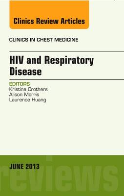 HIV and Respiratory Disease, An Issue of Clinics in Chest Medicine Volume 34-2