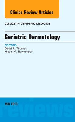 Geriatric Dermatology, An Issue of Clinics in Geriatric Medicine Volume 29-2