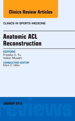 Anatomic ACL Reconstruction, An Issue of Clinics in Sports Medicine Volume 32-1