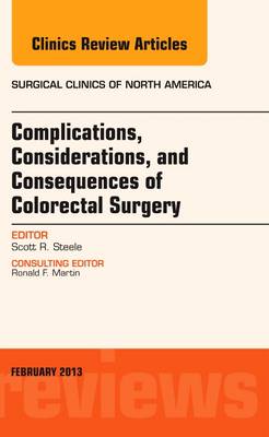 Complications, Considerations and Consequences of Colorectal Surgery, An Issue of Surgical Clinics Volume 93-1