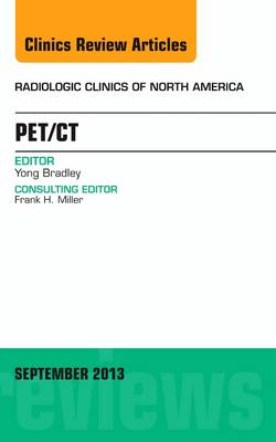 PET/CT, An Issue of Radiologic Clinics of North America Volume 51-4