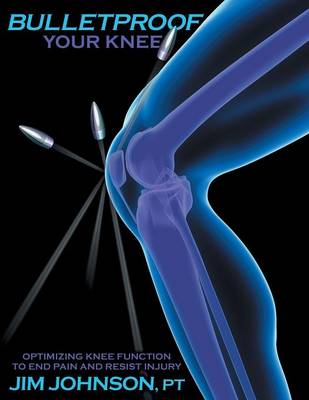 Bulletproof Your Knee
