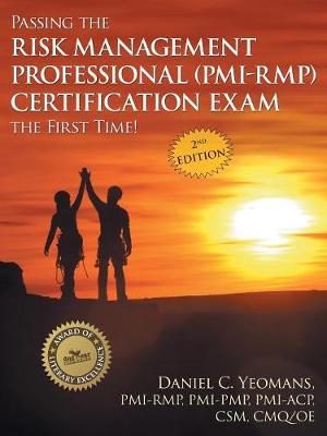 Passing the Risk Management Professional (Pmi-Rmp) Certification Exam the First Time!